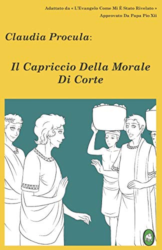 Il Capriccio Della Morale Di Corte (claudia Procula) (volume 2) (italian Edition [Paperback]