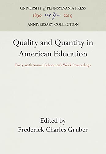 Quality and Quantity in American Education Forty-sixth Annual Schoomen's Week P [Hardcover]