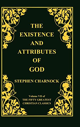 The Existence And Attributes Of God, Volume 7 Of 50 Greatest Christian Classics, [Hardcover]