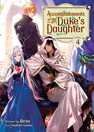 Accomplishments of the Duke's Daughter (Light Novel) Vol. 4 [Paperback]