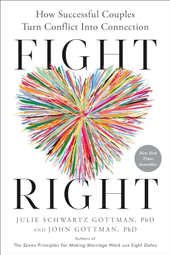 Fight Right: How Successful Couples Turn Conflict Into Connection [Hardcover]