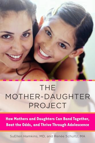 The Mother-Daughter Project: How Mothers and Daughters Can Band Together, Beat t [Paperback]