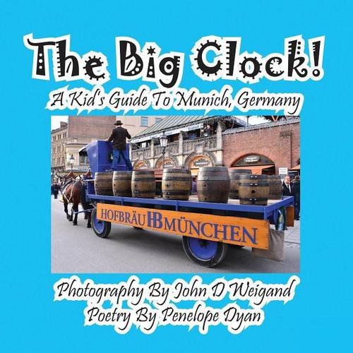 The Big Clock A Kid's Guide To Munich, Germany [Paperback]