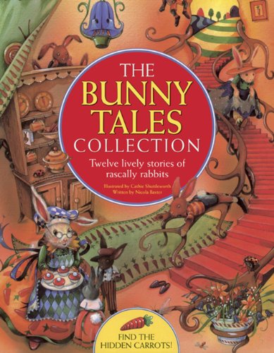 The Bunny Tales Collection: Twelve Lively Stories Of Rascally Rabbits [Paperback]