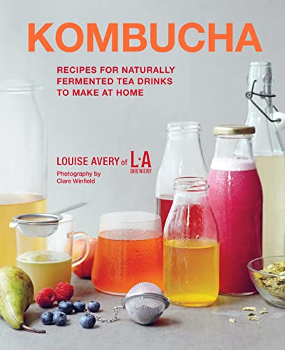 Kombucha: Recipes for naturally fermented tea drinks to make at home [Hardcover]