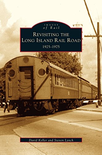 Revisiting the Long Island Rail Road  1925-1975 [Hardcover]