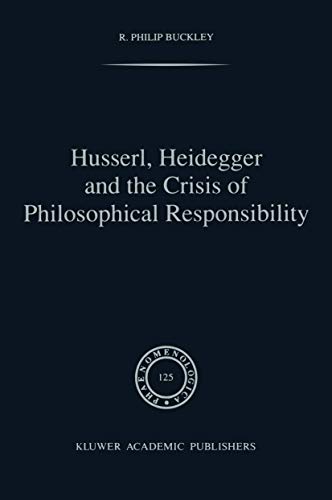 Husserl, Heidegger and the Crisis of Philosophical Responsibility [Paperback]