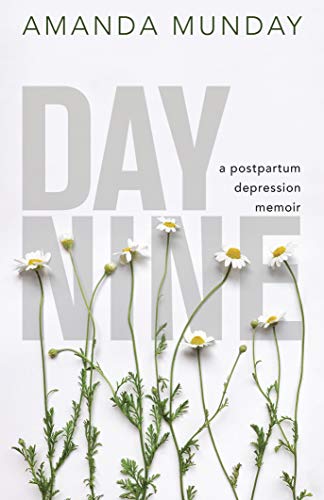 Day Nine: A Postpartum Depression Memoir [Paperback]