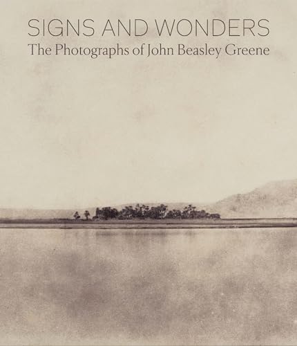 Signs and Wonders: The Photographs of John Beasley Greene [Hardcover]