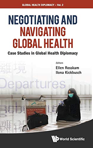 Negotiating and Navigating Global Health Case Studies in Global Health Diplomac [Hardcover]