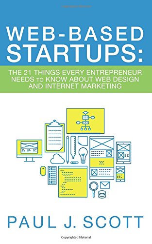 Web-Based Startups The 21 Things Every Entrepreneur Needs To Kno About Web Des [Paperback]