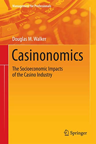 Casinonomics: The Socioeconomic Impacts of the Casino Industry [Hardcover]