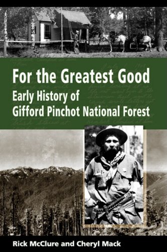 For The Greatest Good Early History Of Gifford Pinchot National Forest [Paperback]