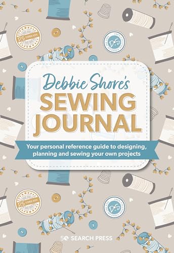 Debbie Shore's Sewing Journal: Your personal reference guide to designing, plann [Hardcover]