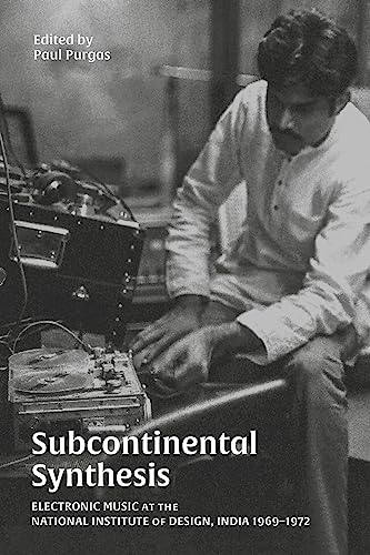 Subcontinental Synthesis: Electronic Music at the National Institute of Design,  [Paperback]