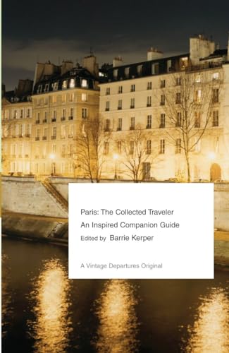 Paris: The Collected Traveler--An Inspired Companion Guide [Paperback]