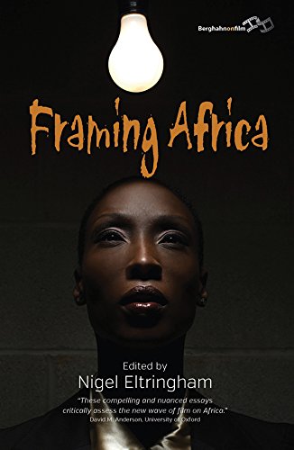 Framing Africa Portrayals of a Continent in Contemporary Mainstream Cinema [Hardcover]