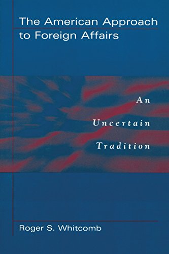 American Approach to Foreign Affairs An UncertainTradition [Paperback]