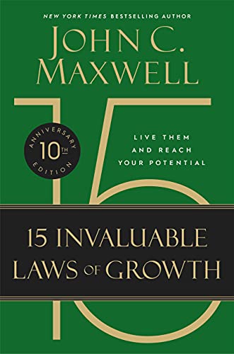 The 15 Invaluable Laws of Growth (10th Anniversary Edition): Live Them and Reach [Hardcover]