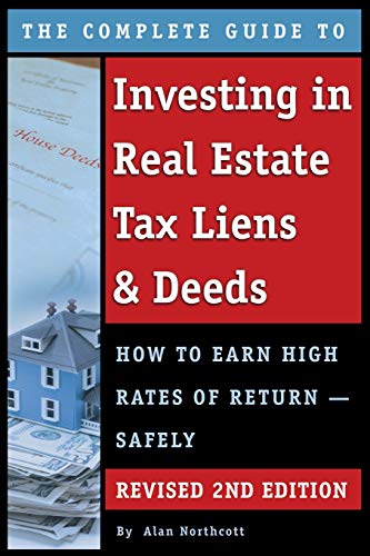 The Complete Guide To Investing In Real Estate Tax Liens & Deeds: How To Earn Hi [Paperback]