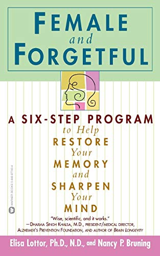 Female and Forgetful A Six-Step Program to Help Restore  Your  Memory and Sharp [Paperback]