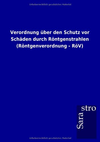 Verordnung ber Den Schutz Vor Schden Durch Rntgenstrahlen [Paperback]