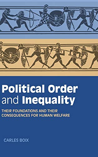 Political Order and Inequality Their Foundations and their Consequences for Hum [Hardcover]