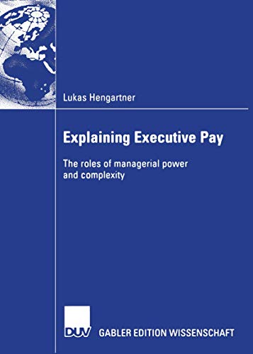 Explaining Executive Pay: The roles of managerial power and complexity [Paperback]