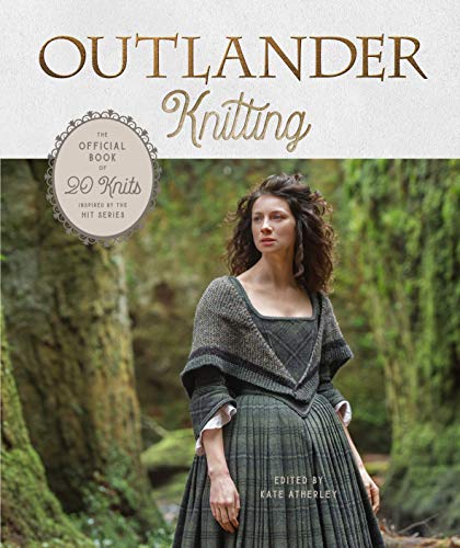 Outlander Knitting: The Official Book of 20 Knits Inspired by the Hit Series [Hardcover]