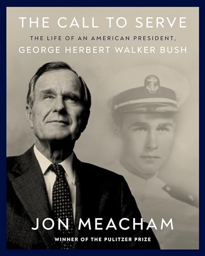 The Call to Serve: The Life of an American President, George Herbert Walker Bush [Hardcover]