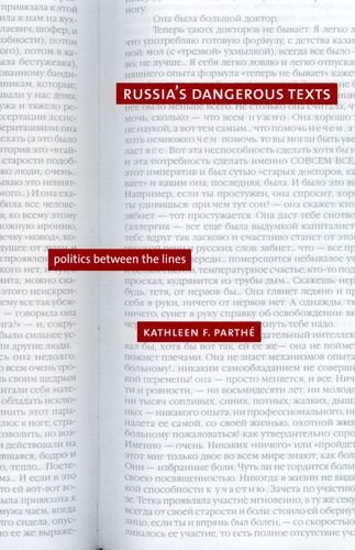 Russia}}}s Dangerous Texts Politics Between the Lines [Hardcover]