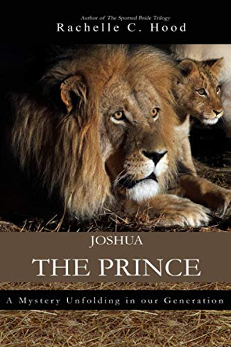 Joshua, The Prince A Mystery Unfolding In Our Generation [Paperback]