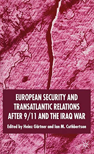 European Security and Transatlantic Relations after 9/11 and the Iraq War [Hardcover]