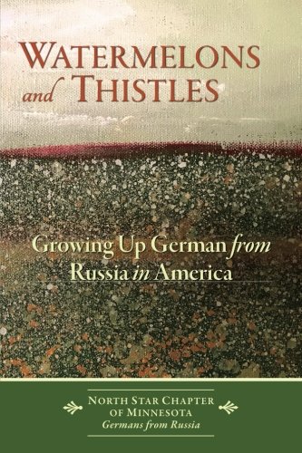 Watermelons and Thistles  Groing up German from Russia in America [Paperback]