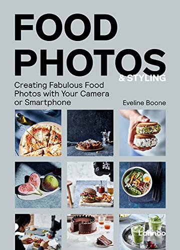 Food Photos & Styling: Creating Fabulous Food Photos with Your Camera or Sma [Paperback]