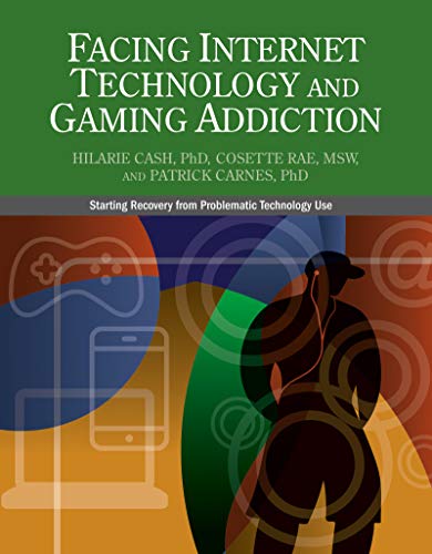 Facing Internet Technology and Gaming Addiction: A Gentle Path to Beginning Reco [Paperback]