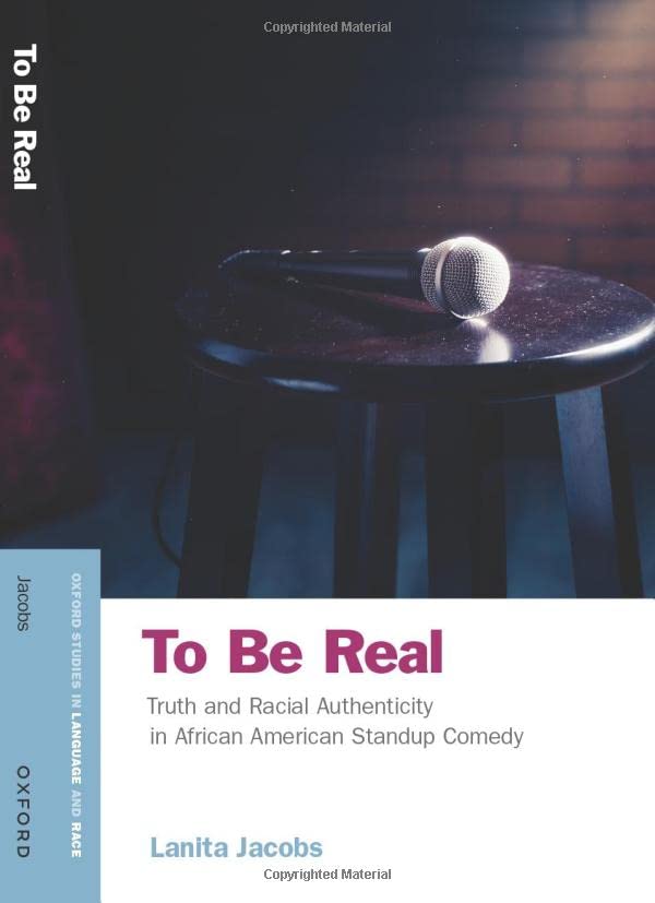 To Be Real Truth and Racial Authenticity in African American Standup Comedy [Paperback]