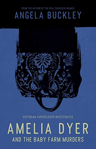 Amelia Dyer And The Baby Farm Murders (victorian Supersleuth Investigates) (volu [Paperback]