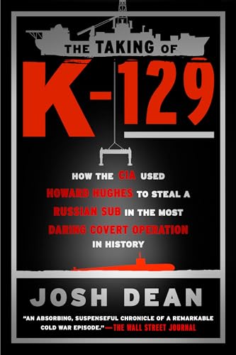 The Taking of K-129: How the CIA Used Howard Hughes to Steal a Russian Sub in th [Paperback]