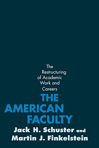 The American Faculty: The Restructuring Of Academic Work And Careers [Paperback]