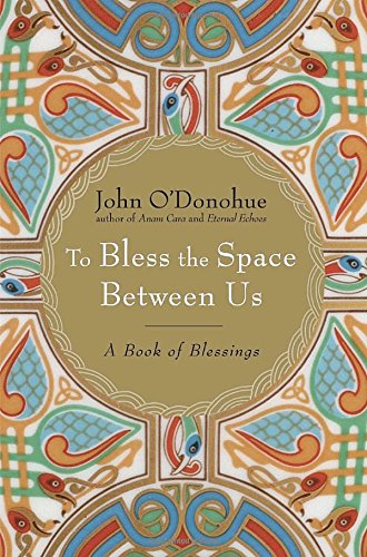 To Bless the Space Between Us: A Book of Blessings [Hardcover]