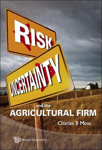 Risk, Uncertainty And The Agricultural Firm [Hardcover]