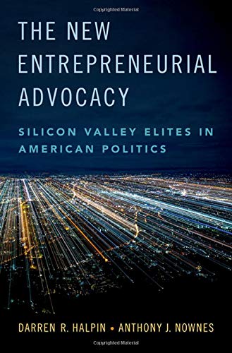 The New Entrepreneurial Advocacy: Silicon Valley Elites in American Politics [Hardcover]