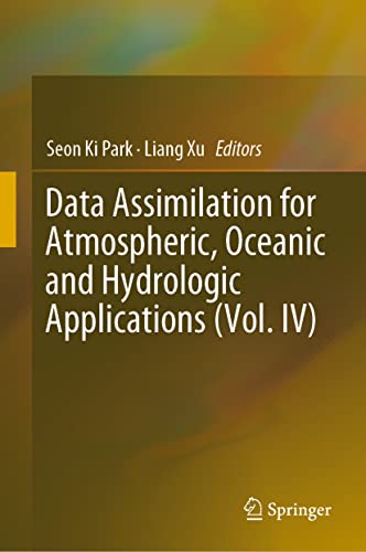 Data Assimilation for Atmospheric, Oceanic and Hydrologic Applications (Vol. IV) [Hardcover]