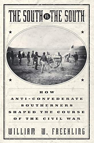 The South Vs. The South Ho Anti-Confederate Southerners Shaped the Course of t [Paperback]