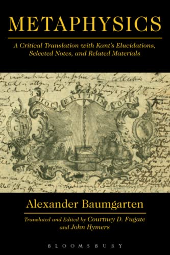 Metaphysics A Critical Translation ith Kant's Elucidations, Selected Notes, an [Paperback]