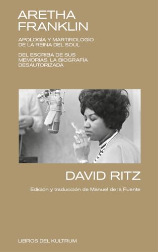 Aretha Franklin: Apología y martirologio de la reina del soul [Paperback]