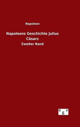 Napoleons Geschichte Julius Cdsars (german Edition) [Hardcover]