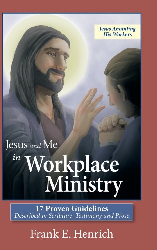 Jesus And Me In Workplace Ministry 17 Proven Guidelines [Hardcover]