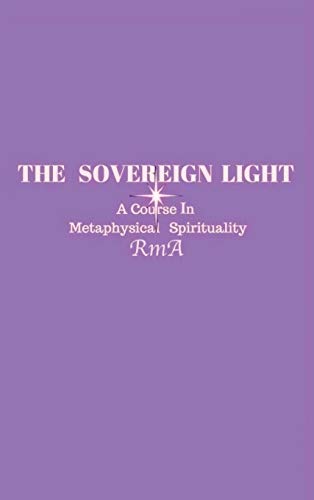 Sovereign Light  A Course in Metaphysical Spirituality [Hardcover]